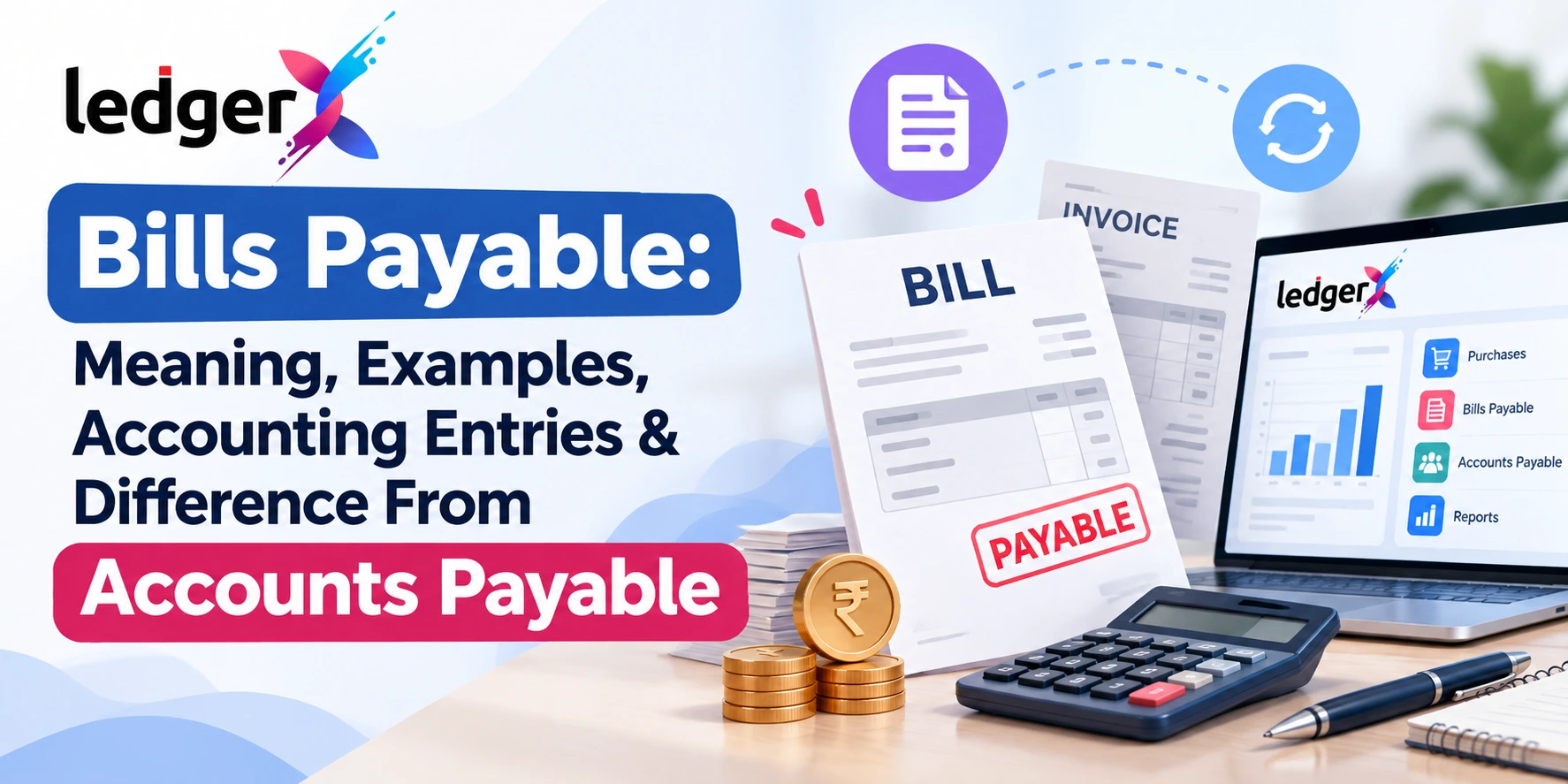 Bills Payable: Meaning, Examples, Accounting Entries & Difference From Accounts Payable